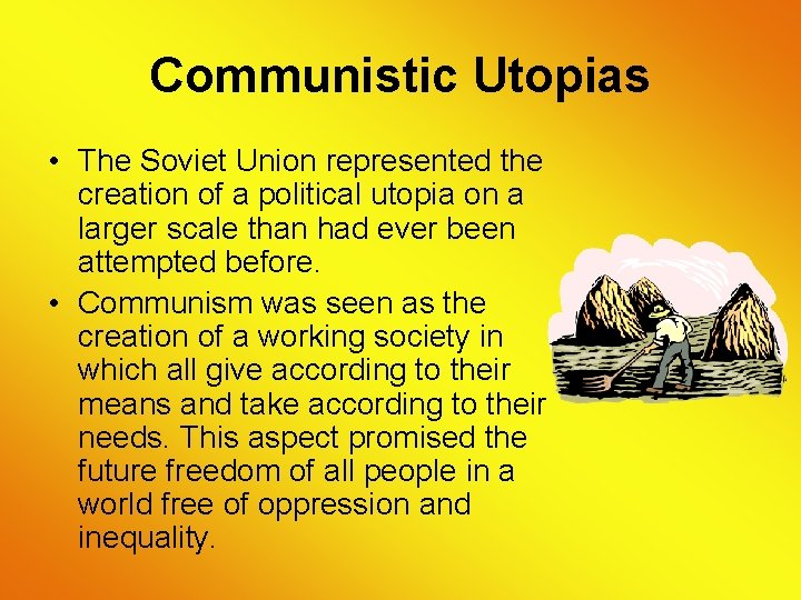 Communistic Utopias • The Soviet Union represented the creation of a political utopia on