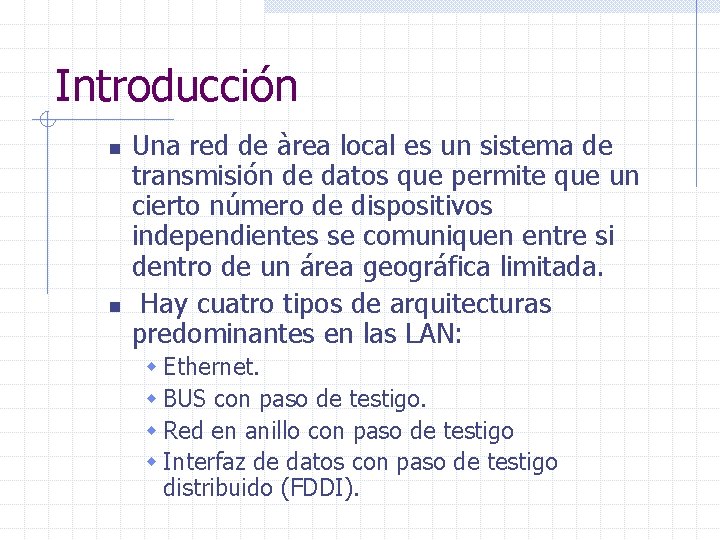 Introducción n n Una red de àrea local es un sistema de transmisión de