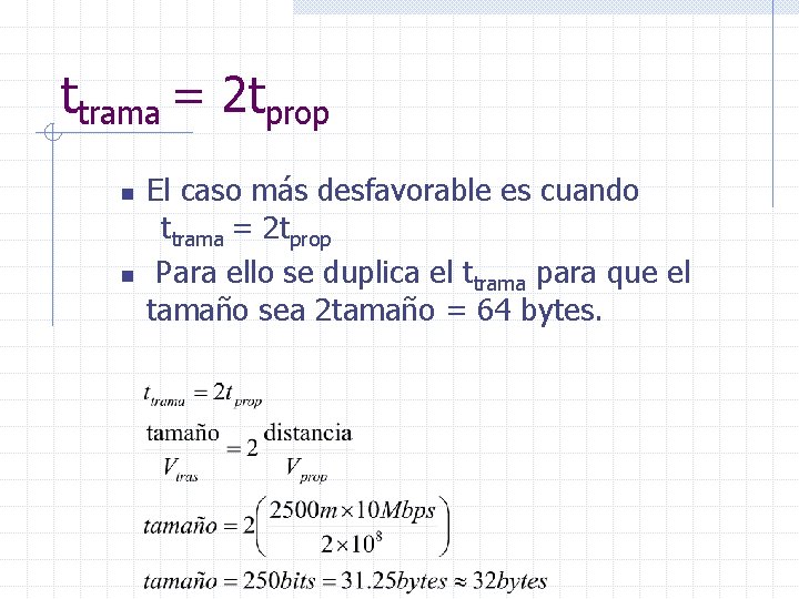 ttrama = 2 tprop n n El caso más desfavorable es cuando ttrama =