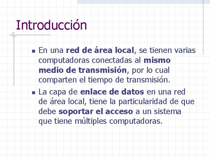 Introducción n n En una red de área local, se tienen varias computadoras conectadas