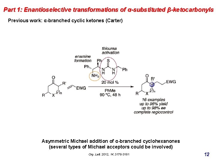 Part 1: Enantioselective transformations of α-substituted β-ketocarbonyls Previous work: α-branched cyclic ketones (Carter) Asymmetric