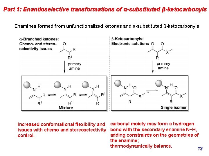 Part 1: Enantioselective transformations of α-substituted β-ketocarbonyls Enamines formed from unfunctionalized ketones and α-substituted