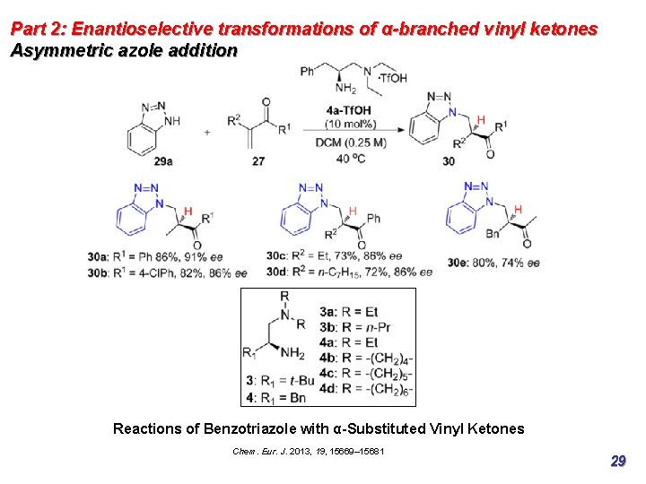 Part 2: Enantioselective transformations of α-branched vinyl ketones Asymmetric azole addition Reactions of Benzotriazole