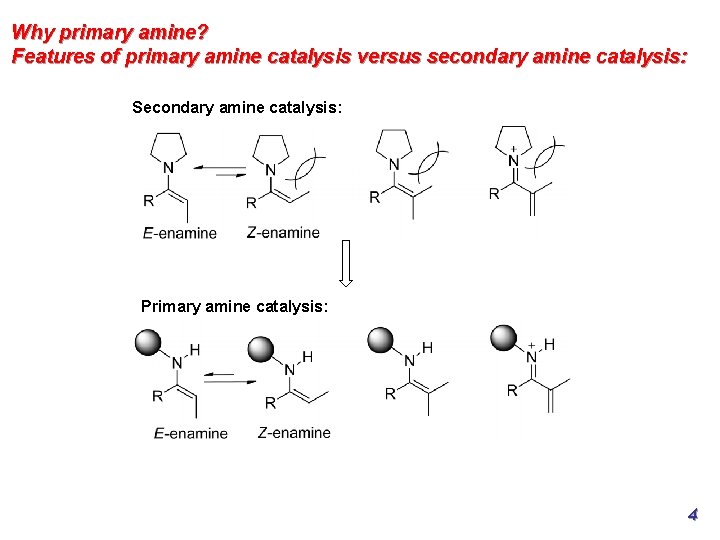 Why primary amine? Features of primary amine catalysis versus secondary amine catalysis: Secondary amine