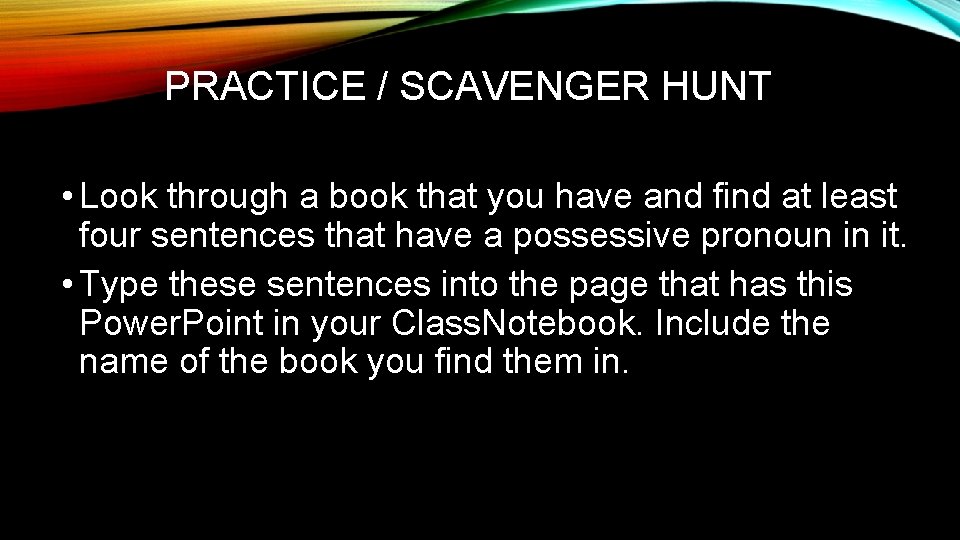 PRACTICE / SCAVENGER HUNT • Look through a book that you have and find