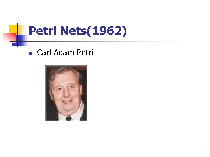 Petri Nets(1962) n Carl Adam Petri 2 