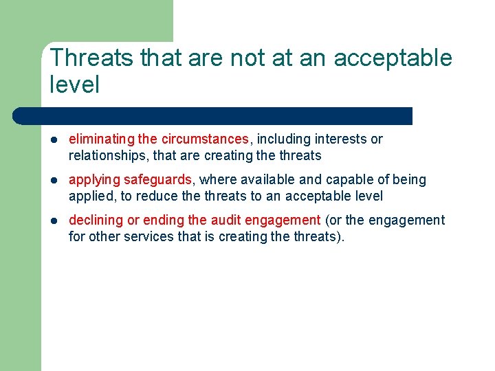 Threats that are not at an acceptable level l eliminating the circumstances, including interests