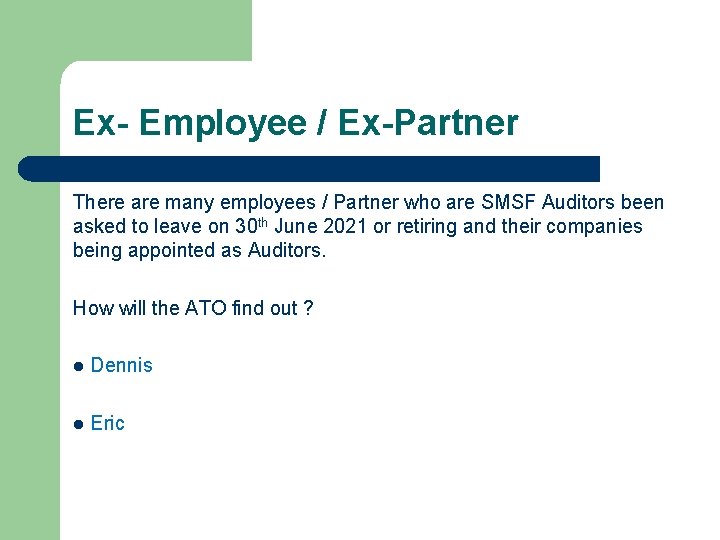 Ex- Employee / Ex-Partner There are many employees / Partner who are SMSF Auditors