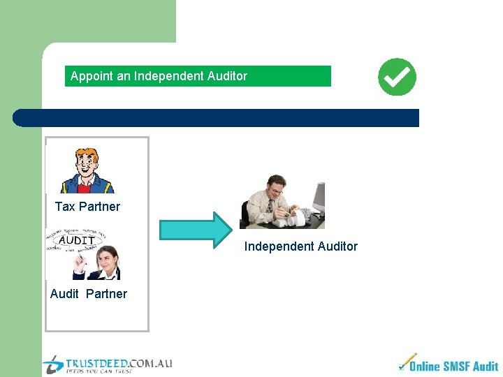 Appoint an Independent Auditor Tax Partner Independent Auditor Audit Partner 