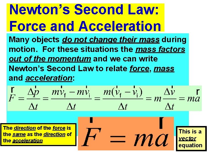 Newton’s Second Law: Force and Acceleration Many objects do not change their mass during Newton’s Second Law: Force and Acceleration Many objects do not change their mass during