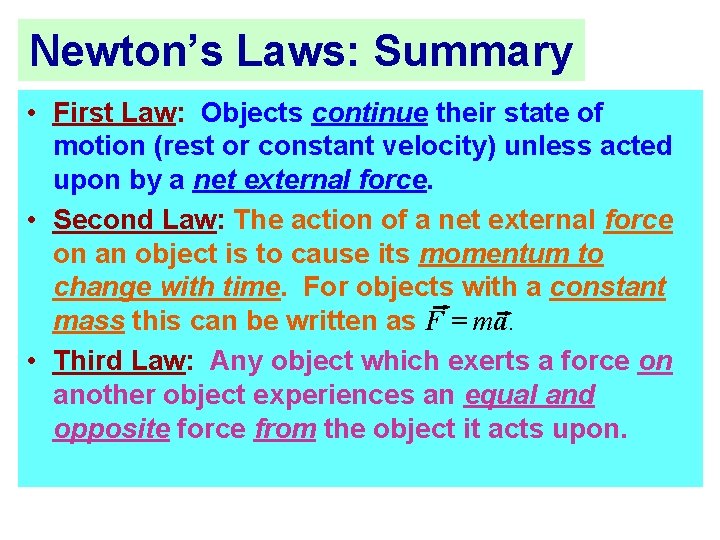 Newton’s Laws: Summary • First Law: Objects continue their state of motion (rest or Newton’s Laws: Summary • First Law: Objects continue their state of motion (rest or