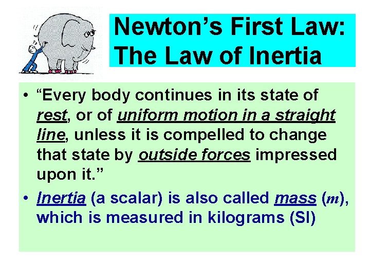 Newton’s First Law: The Law of Inertia • “Every body continues in its state Newton’s First Law: The Law of Inertia • “Every body continues in its state