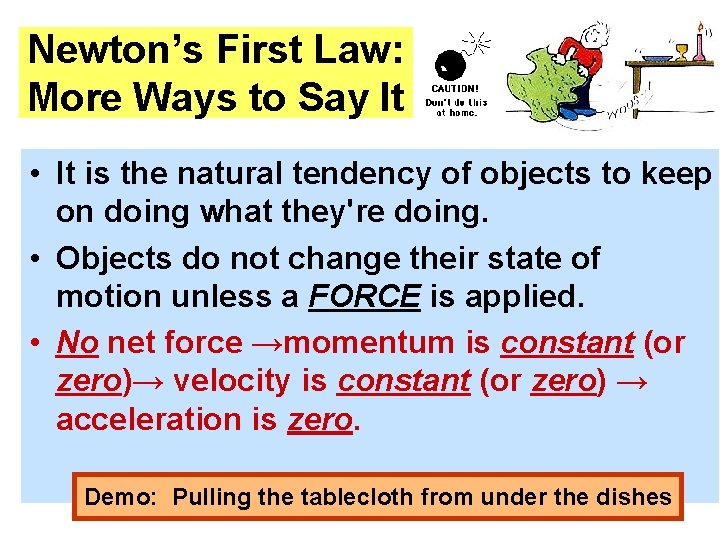 Newton’s First Law: More Ways to Say It • It is the natural tendency Newton’s First Law: More Ways to Say It • It is the natural tendency