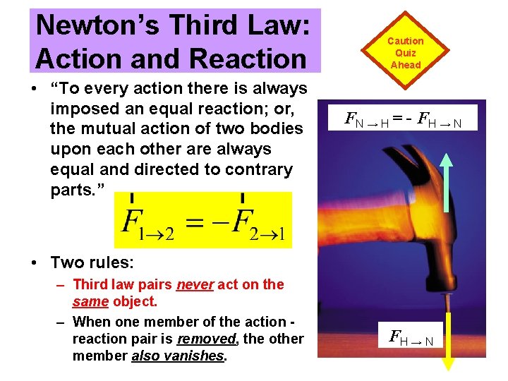 Newton’s Third Law: Action and Reaction • “To every action there is always imposed Newton’s Third Law: Action and Reaction • “To every action there is always imposed