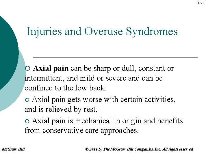 16 -11 Injuries and Overuse Syndromes Axial pain can be sharp or dull, constant
