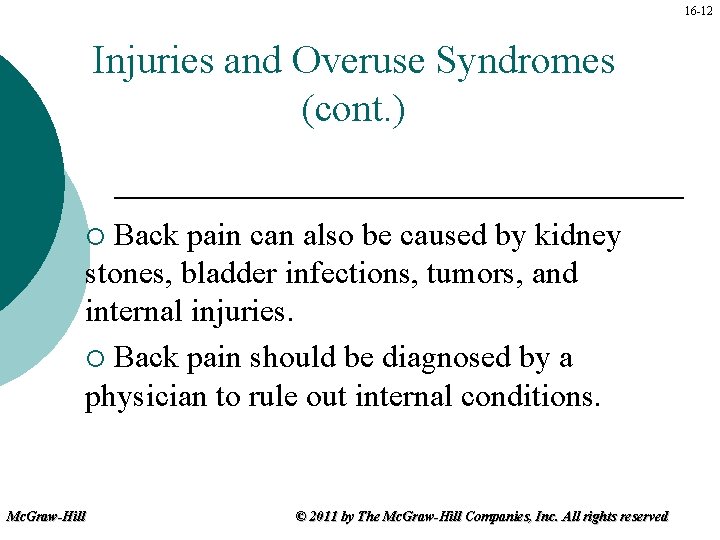 16 -12 Injuries and Overuse Syndromes (cont. ) Back pain can also be caused