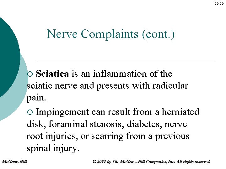 16 -16 Nerve Complaints (cont. ) Sciatica is an inflammation of the sciatic nerve