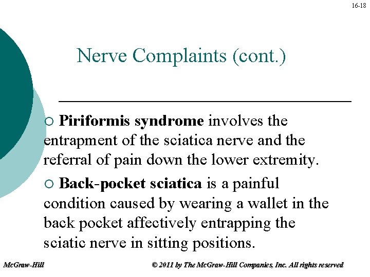 16 -18 Nerve Complaints (cont. ) Piriformis syndrome involves the entrapment of the sciatica