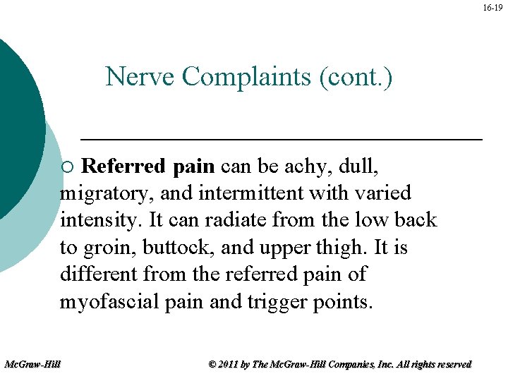 16 -19 Nerve Complaints (cont. ) Referred pain can be achy, dull, migratory, and