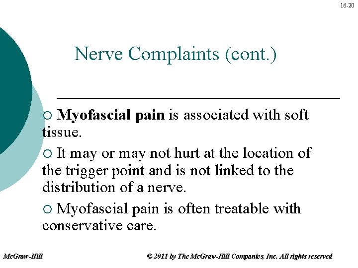 16 -20 Nerve Complaints (cont. ) Myofascial pain is associated with soft tissue. ¡
