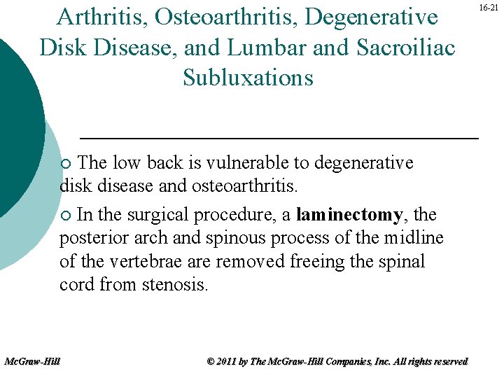 Arthritis, Osteoarthritis, Degenerative Disk Disease, and Lumbar and Sacroiliac Subluxations The low back is