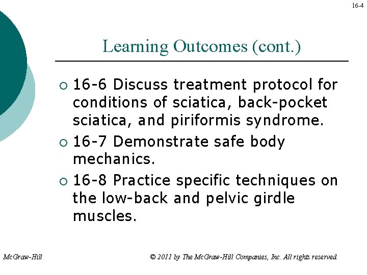 16 -4 Learning Outcomes (cont. ) 16 -6 Discuss treatment protocol for conditions of