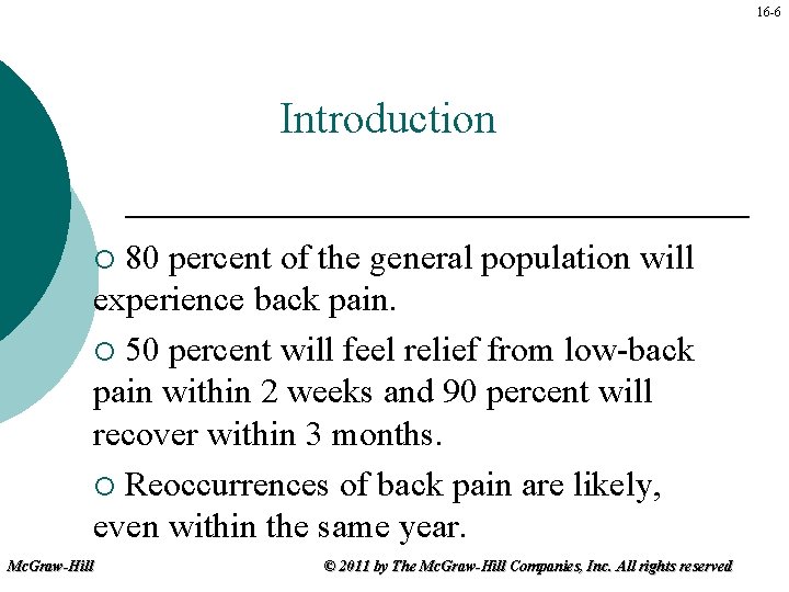 16 -6 Introduction 80 percent of the general population will experience back pain. ¡