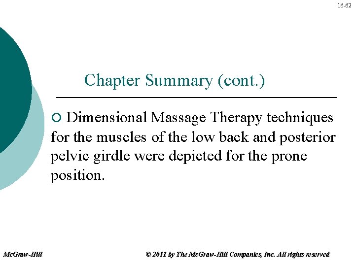 16 -62 Chapter Summary (cont. ) Dimensional Massage Therapy techniques for the muscles of