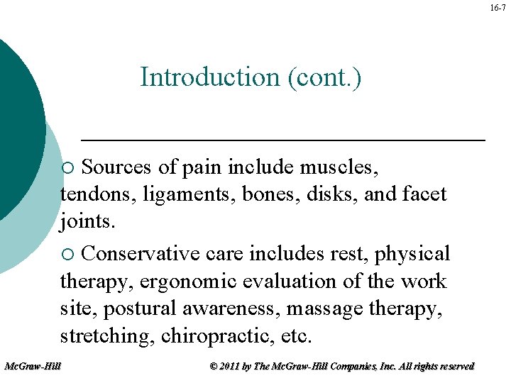 16 -7 Introduction (cont. ) Sources of pain include muscles, tendons, ligaments, bones, disks,