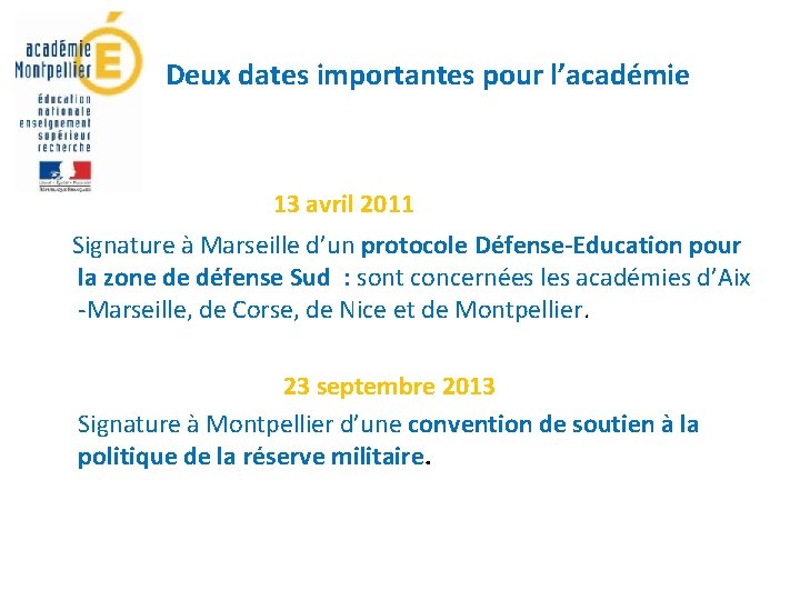 Deux dates importantes pour l’académie 13 avril 2011 Signature à Marseille d’un protocole Défense-Education