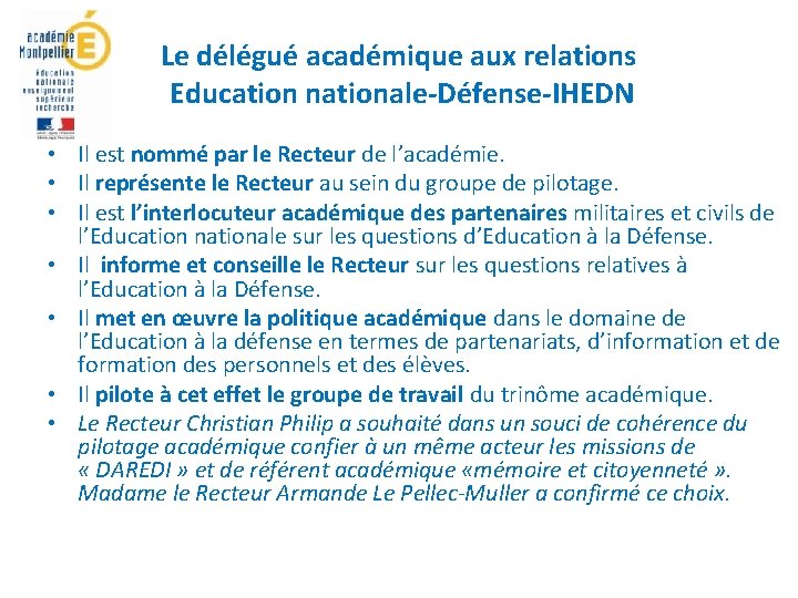Le délégué académique aux relations Education nationale-Défense-IHEDN • Il est nommé par le Recteur