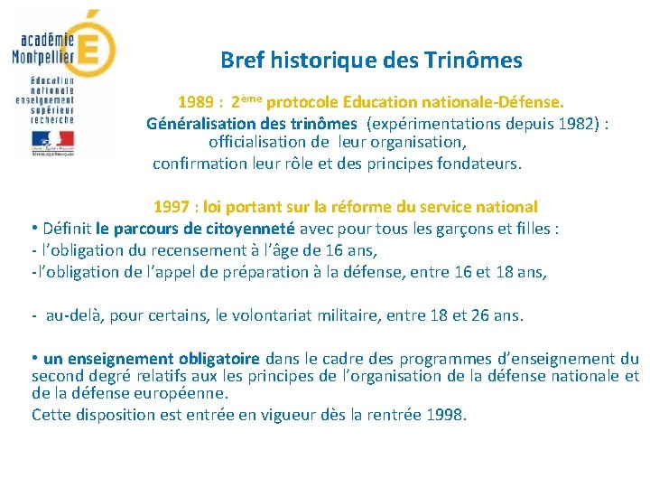 Bref historique des Trinômes • 1989 : 2ème protocole Education nationale-Défense. Généralisation des trinômes