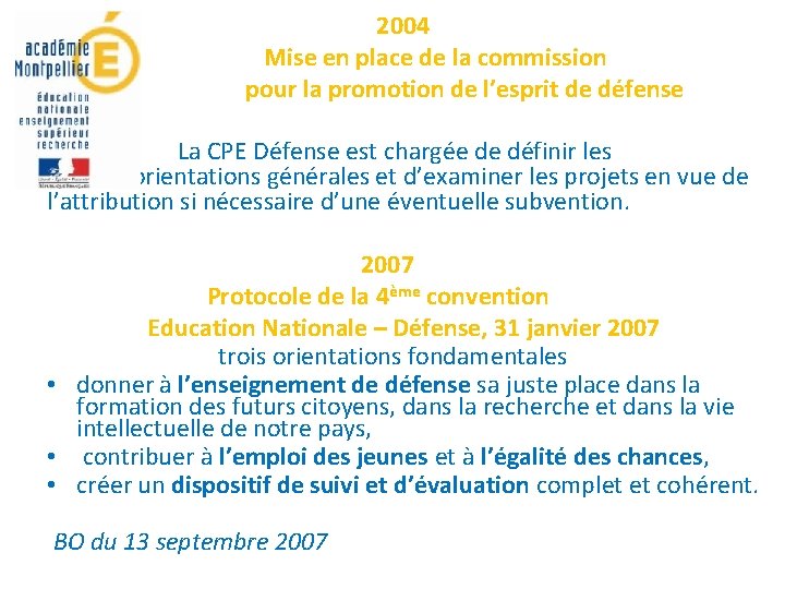 2004 Mise en place de la commission pour la promotion de l’esprit de défense