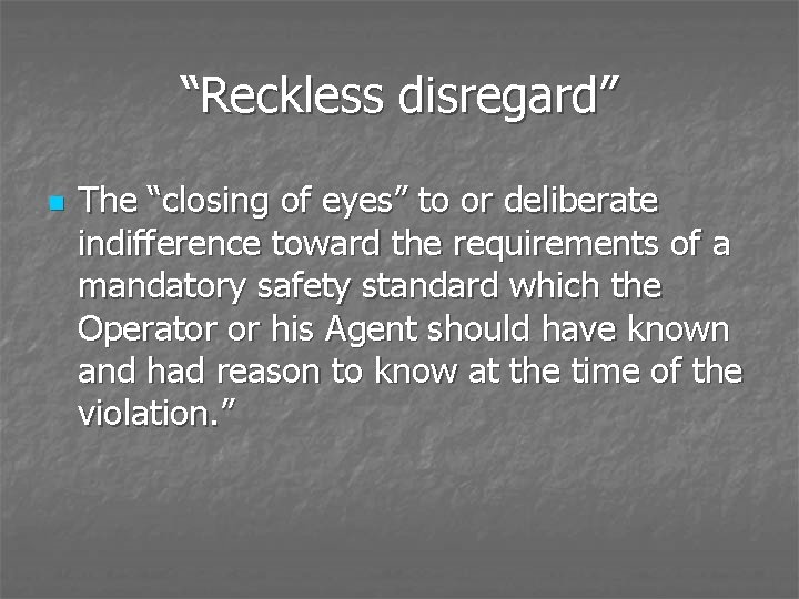 “Reckless disregard” n The “closing of eyes” to or deliberate indifference toward the requirements