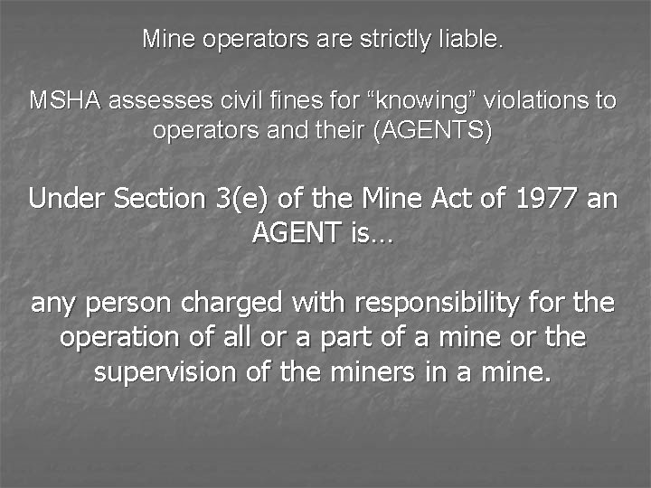 Mine operators are strictly liable. MSHA assesses civil fines for “knowing” violations to operators