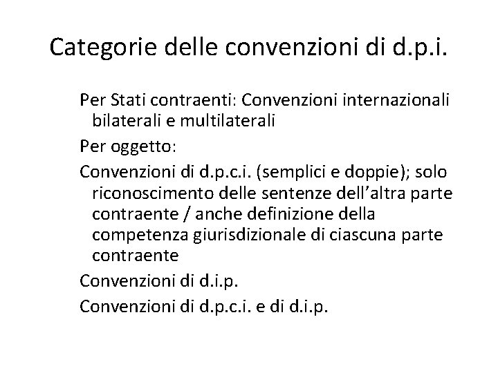 Categorie delle convenzioni di d. p. i. Per Stati contraenti: Convenzioni internazionali bilaterali e