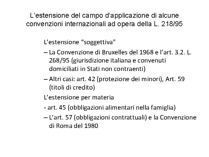 L’estensione del campo d’applicazione di alcune convenzioni internazionali ad opera della L. 218/95 L’estensione