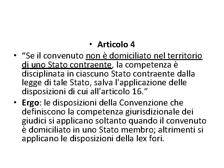  • Articolo 4 • “Se il convenuto non è domiciliato nel territorio di