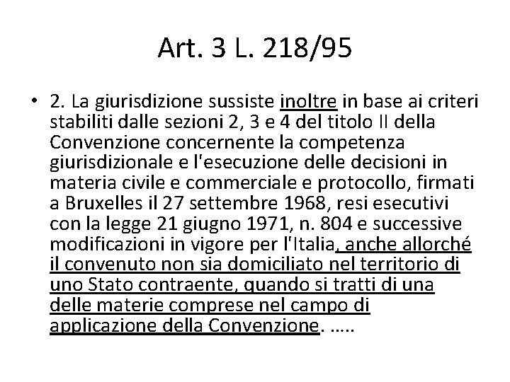 Art. 3 L. 218/95 • 2. La giurisdizione sussiste inoltre in base ai criteri