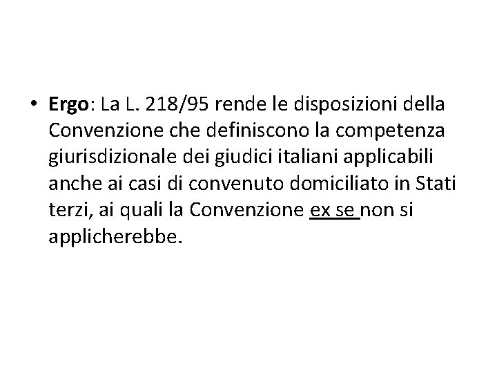  • Ergo: La L. 218/95 rende le disposizioni della Convenzione che definiscono la