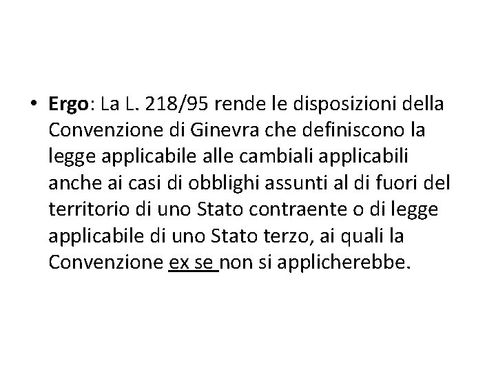  • Ergo: La L. 218/95 rende le disposizioni della Convenzione di Ginevra che