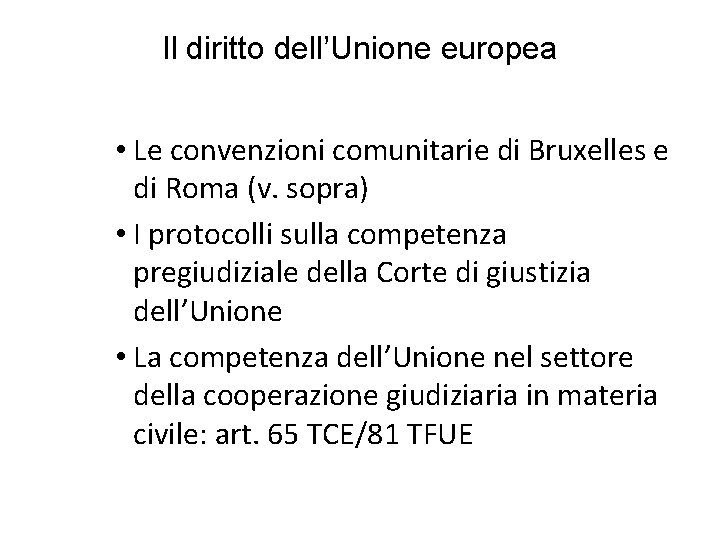 Il diritto dell’Unione europea • Le convenzioni comunitarie di Bruxelles e di Roma (v.