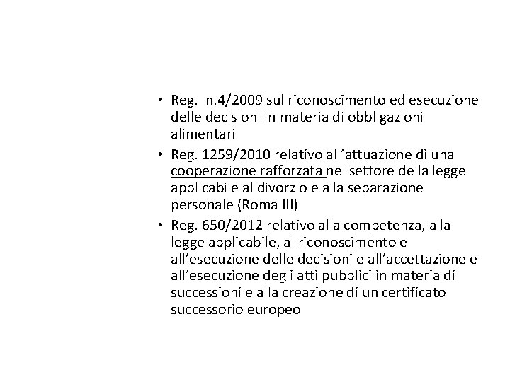  • Reg. n. 4/2009 sul riconoscimento ed esecuzione delle decisioni in materia di