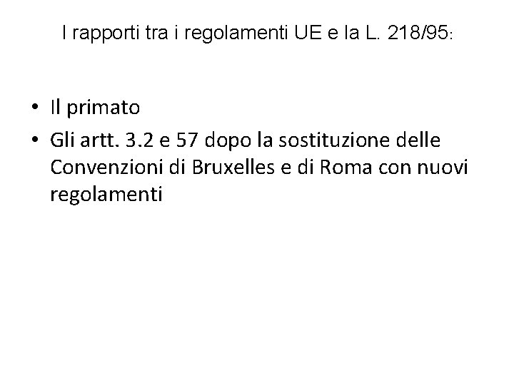 I rapporti tra i regolamenti UE e la L. 218/95: • Il primato •