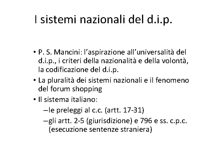 I sistemi nazionali del d. i. p. • P. S. Mancini: l’aspirazione all’universalità del