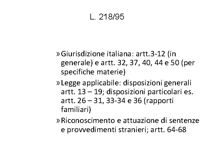 L. 218/95 » Giurisdizione italiana: artt. 3 -12 (in generale) e artt. 32, 37,