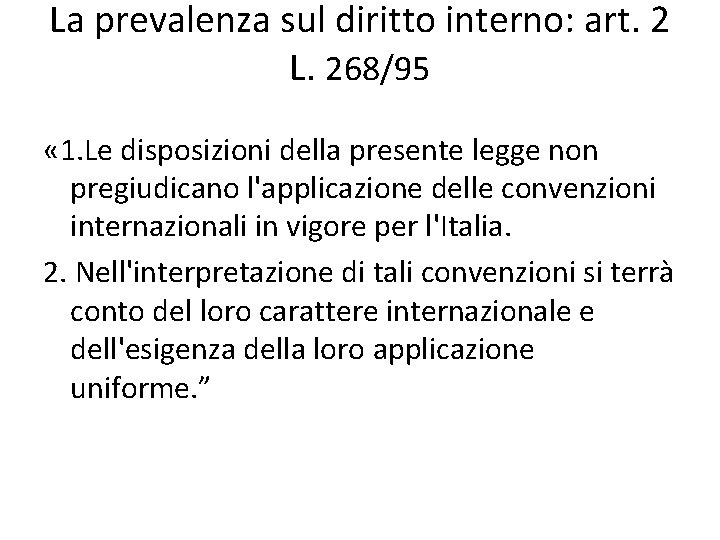 La prevalenza sul diritto interno: art. 2 L. 268/95 « 1. Le disposizioni della