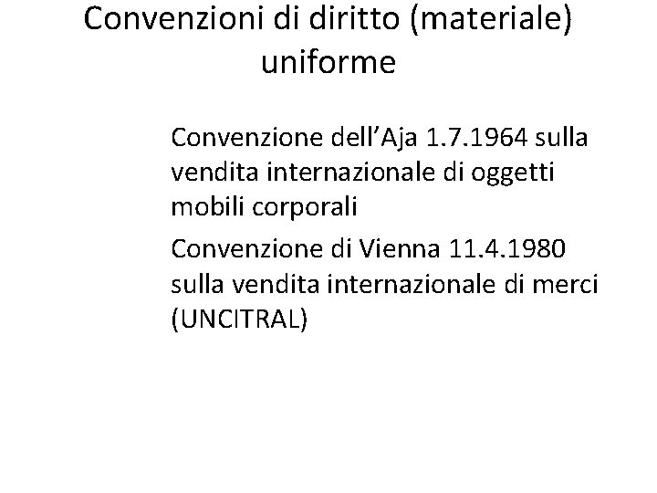 Convenzioni di diritto (materiale) uniforme Convenzione dell’Aja 1. 7. 1964 sulla vendita internazionale di