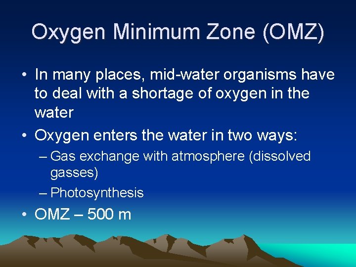 Oxygen Minimum Zone (OMZ) • In many places, mid-water organisms have to deal with