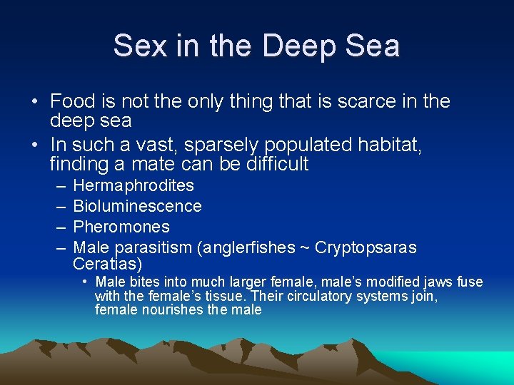 Sex in the Deep Sea • Food is not the only thing that is